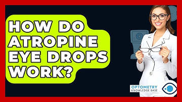 How Do Atropine Eye Drops Work? - Optometry Knowledge Base