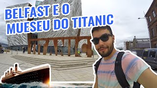 BELFAST e o MUSEU DO TITANIC, Irlanda do Norte | Tô Longe de Casa #16