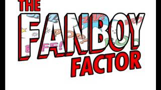 The Fanboy Factor - Episode 25