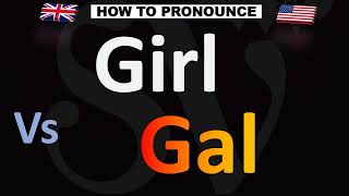How to Pronounce GIRL vs. GAL