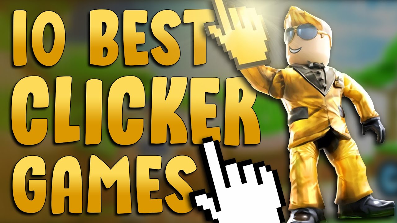 Top 10 Best Roblox Clicker Games Youtube - click jogos de roblox dentre outros