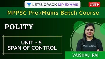 UNIT - 5 | SPAN OF CONTROL | Polity | MPPSC Pre & Mains Batch | Vaishali Rai