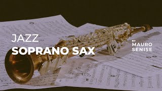 Jazz Soprano Sax: Relaxing Instrumental Music For Work, Study and Dreaming