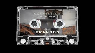 Confession Mix Series 003 Ft. BRANDON