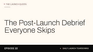 The Post-Launch Debrief Everyone Skips | The Launch Queen
