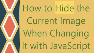 How to Hide the Current Image When Changing It with JavaScript
