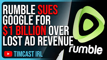 Rumble SUES Google For $1 BILLION Over Lost Ad Revenue, Says Google & YouTube Are A Monopoly