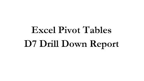 Pivot Tables D7 Drill Down Report