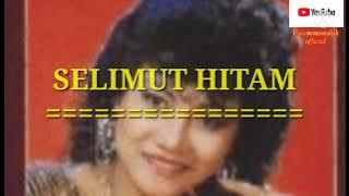 SELIMUT HITAM            (original vers. audio)          Voc : Noer Halimah