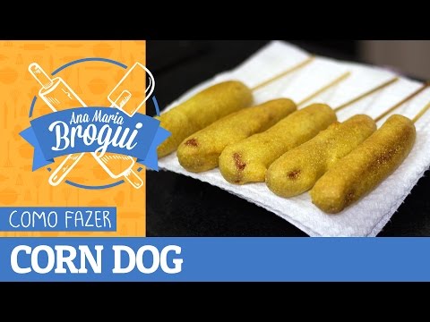 COMO FAZER O FAMOSO CORN DOG | #AnaMariaBrogui #277