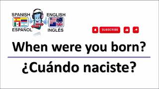 b027 Spanish Ingles  When were you born Cuándo naciste