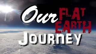Our Flat Earth Journey