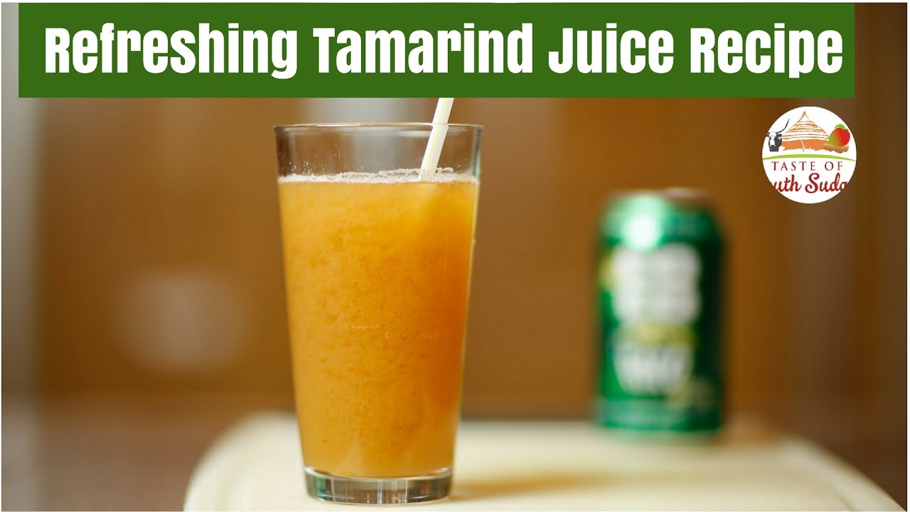 Refreshing Tamarind Juice Recipe Taste Of South Sudan