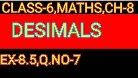 EXERCISE-  8.5 ,Q.NO-  7    ,DECIMALS,MATHS CLASS-6,Chapter-8,NCERT,CBSE