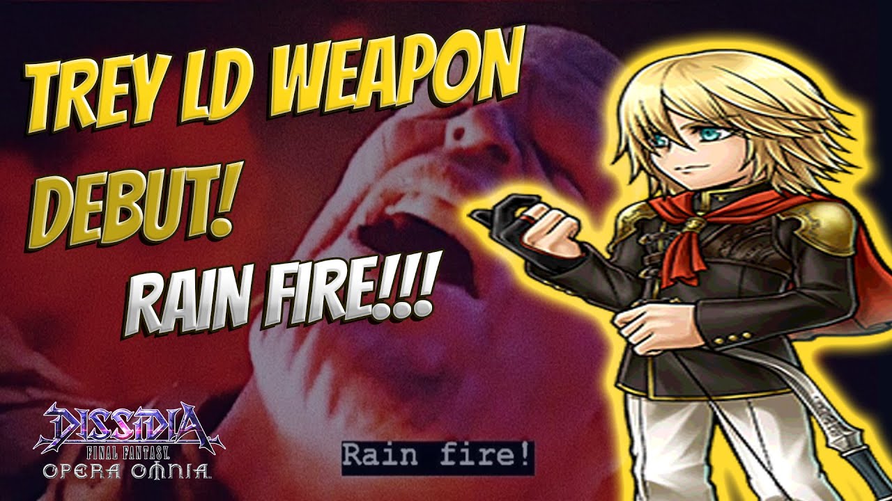 TREY LD WEAPON DEBUT! RAIN FIRE!! Dissidia Final Fantasy: Opera Omnia
