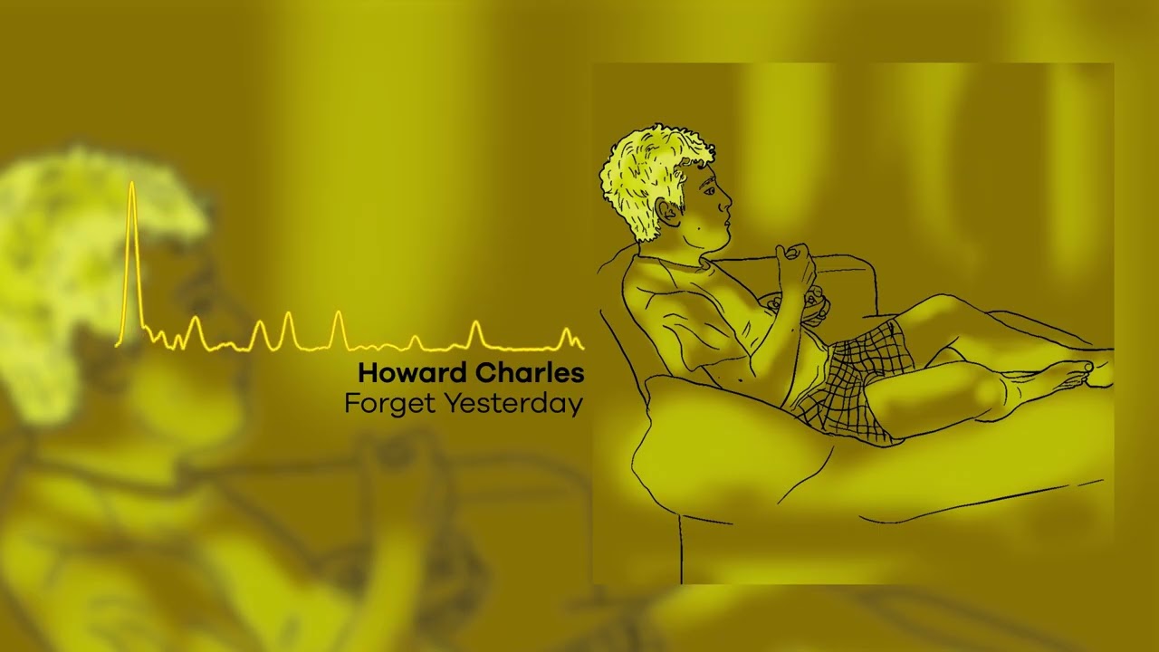 Watch Howard Charles - Forget Yesterday on YouTube Watch Howard Charles - Forget Yesterday on YouTube