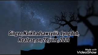 khasi sad song,Satang ki jing kynmaw..lyrics song,,