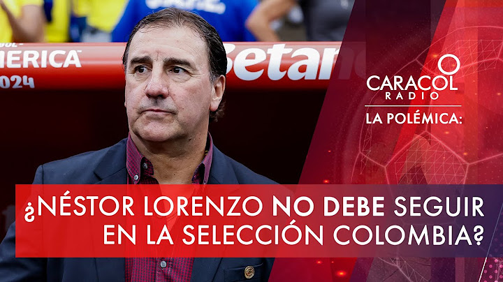 ¿Néstor Lorenzo no debe seguir en la Selección Colombia? | Caracol Radio | La Polémica