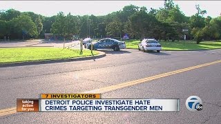 Detroit Police investigating crimes targeting transgender men