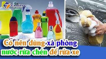 Có nên dùng xà phòng, nước rửa chén để rửa xe hay không? | Rửa xe ô tô | Rửa xe máy