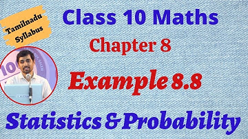 TN New Syllabus Class 10 Maths Chapter 8 Statistics and Probability Example 8.8 Alexmaths