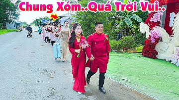 Đám Cưới Chung Xóm DÂU RỂ Ở GẦN NHÀ RƯỚC DÂU ĐI MẤY BƯỚC LÀ TỚI AI CŨNG VUI PHƠI PHỚI Miền Tây Ơi