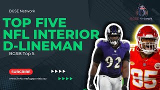 Top 5 NFL Interior D-Lineman 2024