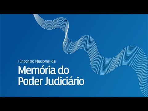 I Encontro Nacional de Memória do Poder Judiciário - Palestras