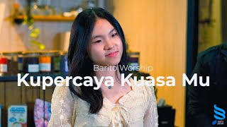 Kupercarya KuasaMu -  Video - Barito Worship