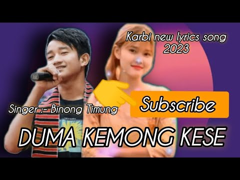 Duma kemong kese  karbi new lyrics song 2023  Singer   Binong Timung