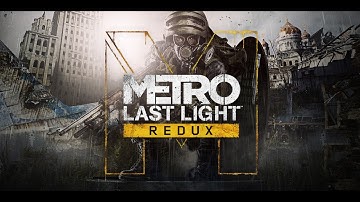 Metro Last Light Redux WALKTHROUGH PART 2 *no commentary*