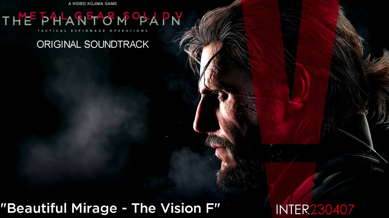 Metal Gear Solid V The Phantom Pain Beautiful Mirage The Vision Fades
