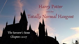 Harry Potter and the Totally Normal Hangout: The Sorcerers Stone Ch 11-17