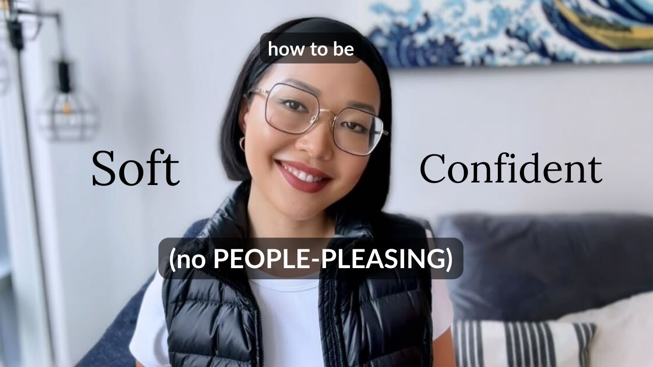 How to be SOFT + CONFIDENT (without PEOPLE-PLEASING)