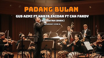 PADANG BULAN - GUS AZMI ft HABIB ZAIDAN ft CAK FANDY | Versi ORCHESTRA Cover  by SHYMPHONY COVER ID