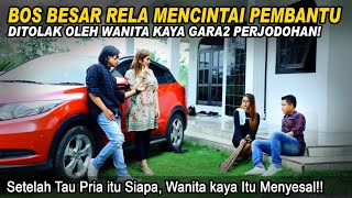 BOS BESAR RELA MENCINTAI PEMBANTU! DITOLAK OLEH WANITA KAYA GARA2 PERJODOHAN! Setelah Tau..Lihat Ini