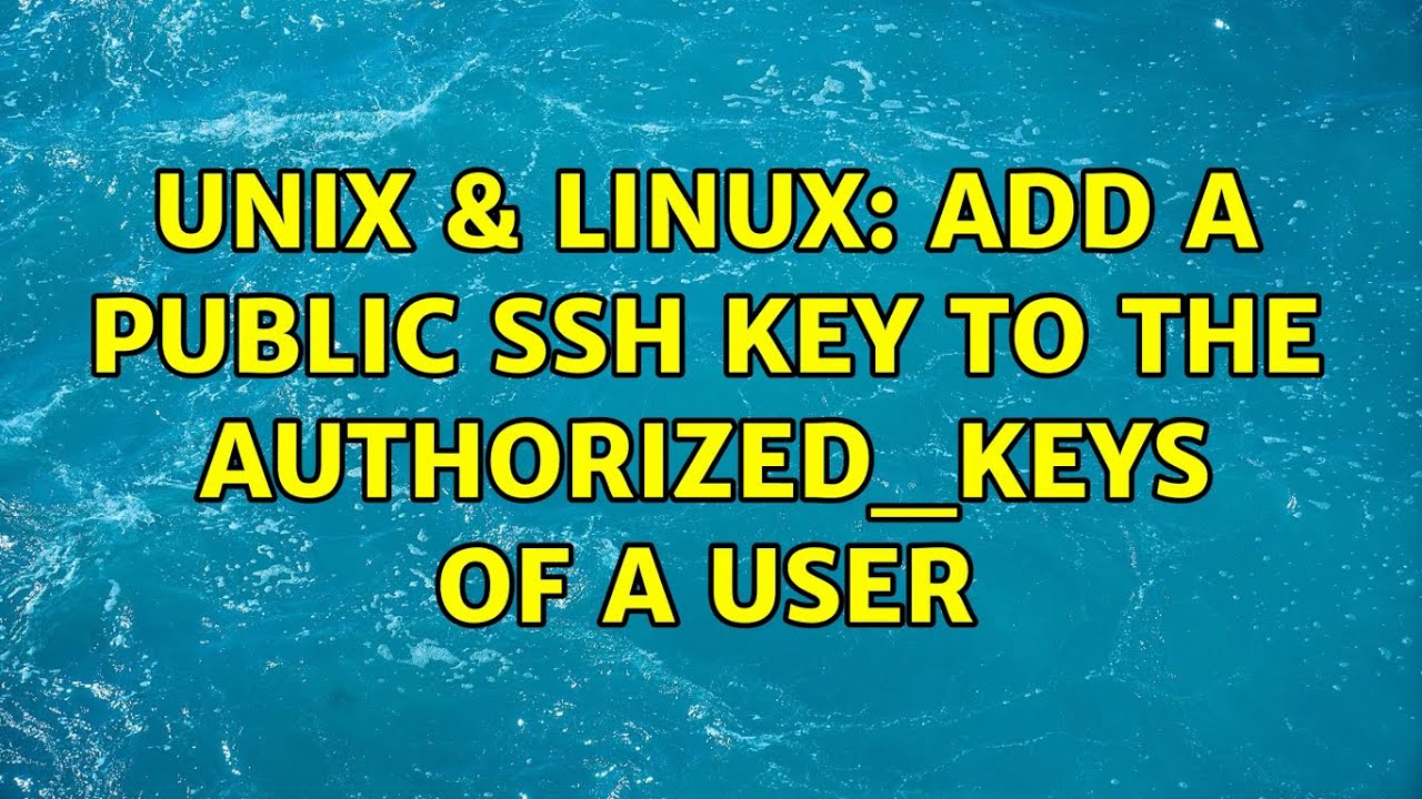 Unix & Linux: Add a public ssh key to the authorized_keys of a user (2