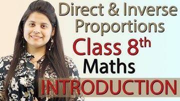 Introduction - Direct and Inverse Proportions - Ch 11, NCERT Class 8th Maths, New Syllabus 2023 CBSE