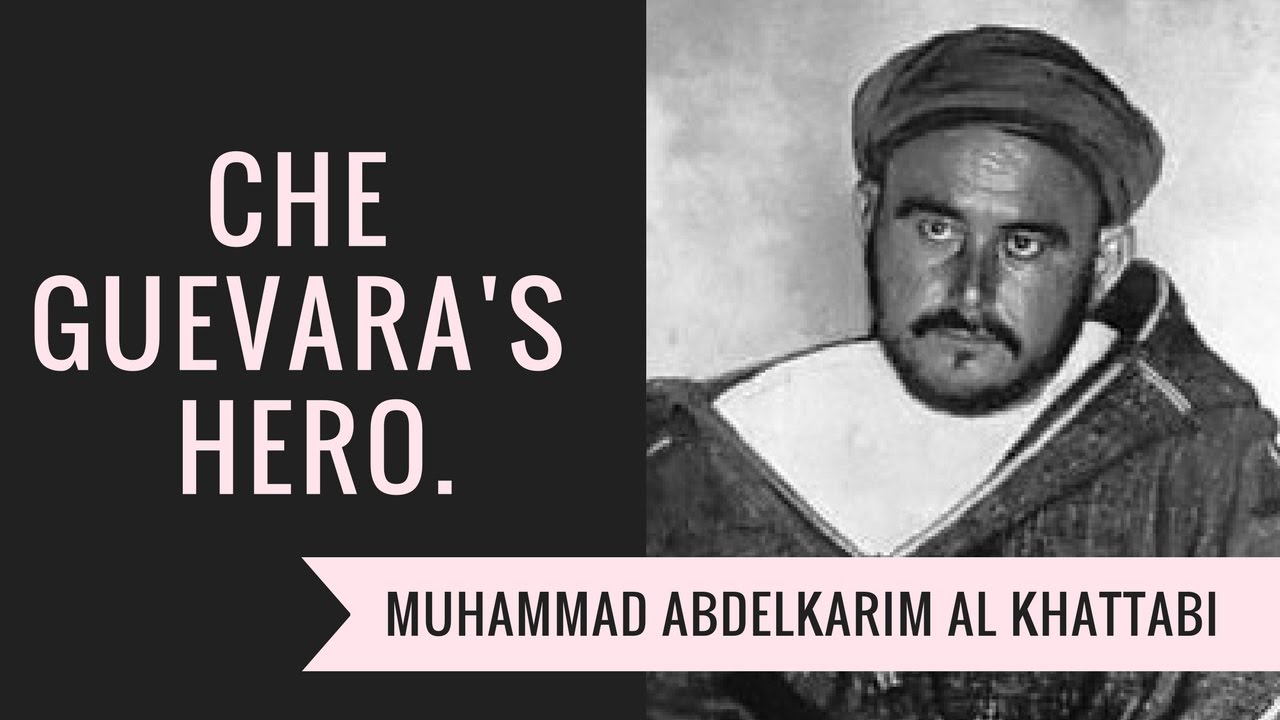 Che Guevara'S Hero Muhammad Abdelkarim Al Khattabi عبد الكريم الخطابي -  Youtube
