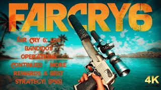 Far Cry 6: Los Bandidos Operations Continued – More Rewards & Best Strategy!