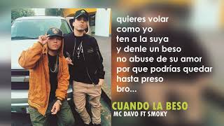 CUANDO LA BESO // MC DAVO FT SMOKY // VIDEO LETRAS