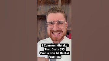1 Common Mistake That Costs $$$ Production At Dental Practices