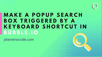 Popup search box (omnibox) triggered by a keyboard shortcut | Bubble.io Tutorials | Planetnocode.com