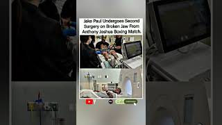 🥊😬 Jake Paul Undergoes Second Jaw Surgery After Anthony Joshua KO.#yosho #shorts