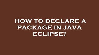 How to declare a package in java eclipse?