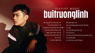 Playlist Buitruonglinh Hay Nhất | Yêu Người Có Ước Mơ, Em Không Khóc | Tuyển Tập Buitruonglinh 2023