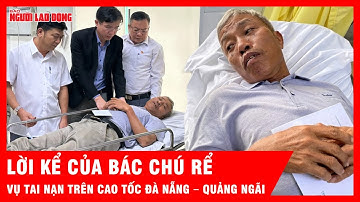 Bác chú rể vụ tai nạn trên cao tốc Đà Nẵng – Quảng Ngãi: “Tôi đang ngủ thì nghe một tiếng ầm”