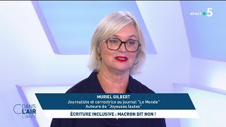 Muriel Gilbert - Écriture inclusive : Macron dit non ! #cdanslair l'invitée 30.10.2023