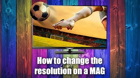 How to change the resolution on a MAG250/254/256/322/410