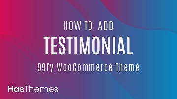 How to add Testimonial in 99fy WooCommerce WordPress Theme | Part-10